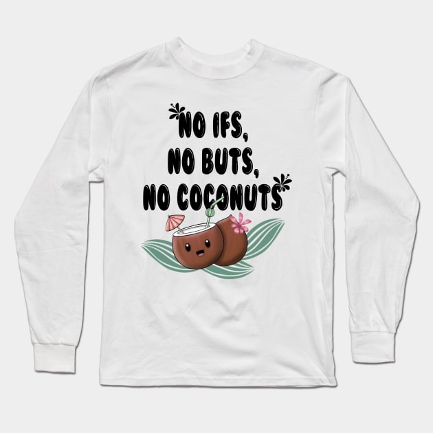 No ifs, no buts, no cocnuts Long Sleeve T-Shirt by Manxcraft